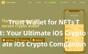 Trust Wallet for NFTs Trust Wallet: Your Ultimate iOS Crypto Companion