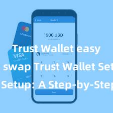 Trust Wallet easy token swap Trust Wallet Setup: A Step-by-Step Guide