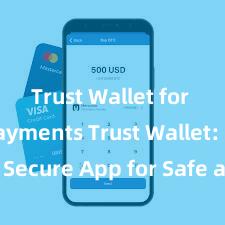 Trust Wallet for fast payments Trust Wallet: Your Secure App for Safe and Easy Crypto Management